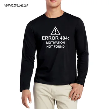 Грешка 404 Мотивация Не е намерена Мъжка Тениска е най-Забавната Онлайн тениска с Дълъг Ръкав и кръгло деколте Памучен Geek Тениска Върховете Homme