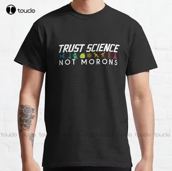 Нова Класическа Тениска Trust Science Not Morons, Бели Тениски За Жени, Памучен Тениска Xs-5Xl, Модни Забавна Тениска Унисекс
