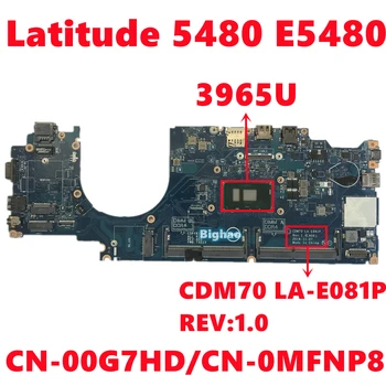 CN-00G7HD 0G7HD CN-0MFNP8 MFNP8 За dell Latitude 5480 E5480 дънна Платка на лаптоп CDM70 LA-E081P REV: 1.0 е с 3965U DDR4 100% Тест